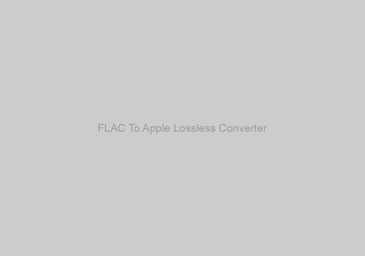 FLAC To Apple Lossless Converter